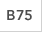 B75