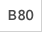 B80
