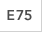 E75